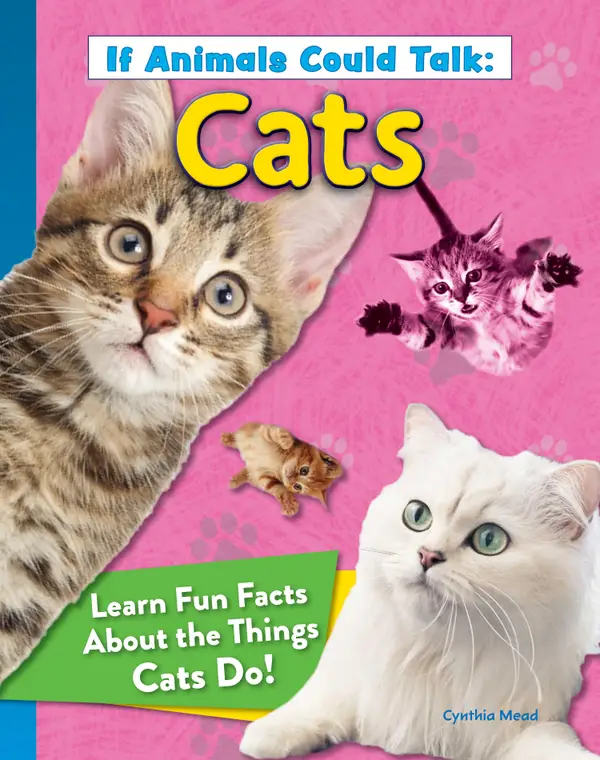 If Animals Could Talk: Cats : Learn Fun Facts About the Things Cats Do!