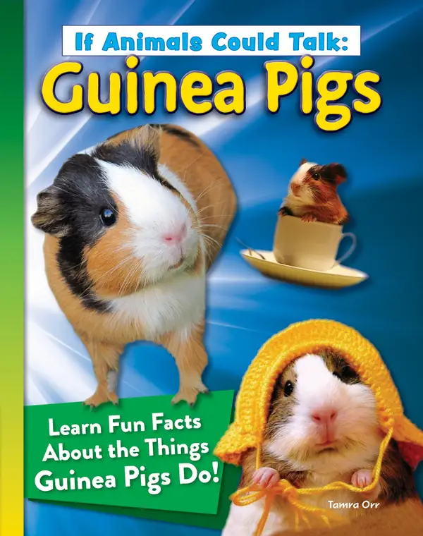 If Animals Could Talk: Guinea Pigs : Learn Fun Facts About the Things Guinea Pigs Do!