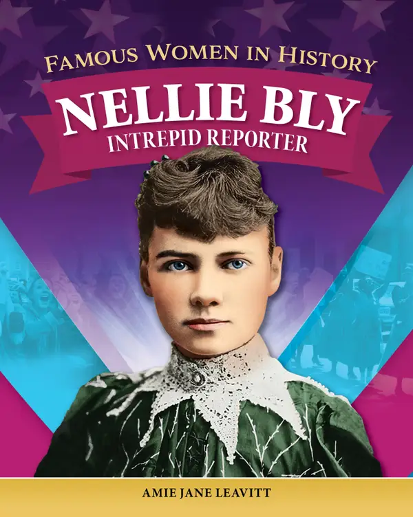 Famous Women in History: Nellie Bly : Intrepid Reporter