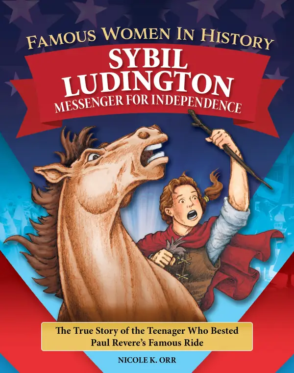 Famous Women in History: Sybil Ludington : Messenger for Independence