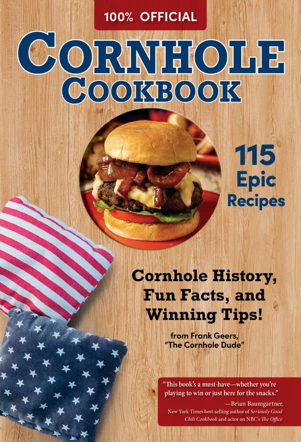 Official Cornhole Cookbook : 115 Epic Recipes: Cornhole History, Fun Facts, and Winning Tips!