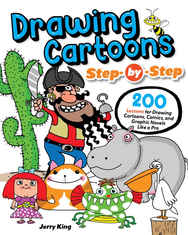 Drawing Cartoons Step-by-Step : 200 Lessons for Drawing Cartoons, Comics, and Graphic Novels Like a Pro