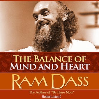 The Balance of Mind and Heart with Ram Dass - Ram Dass