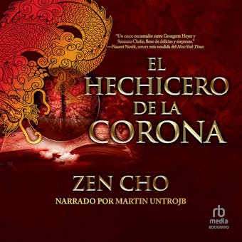 El hechicero de la Corona (The Sorcerer to the Crown) - Zen Cho