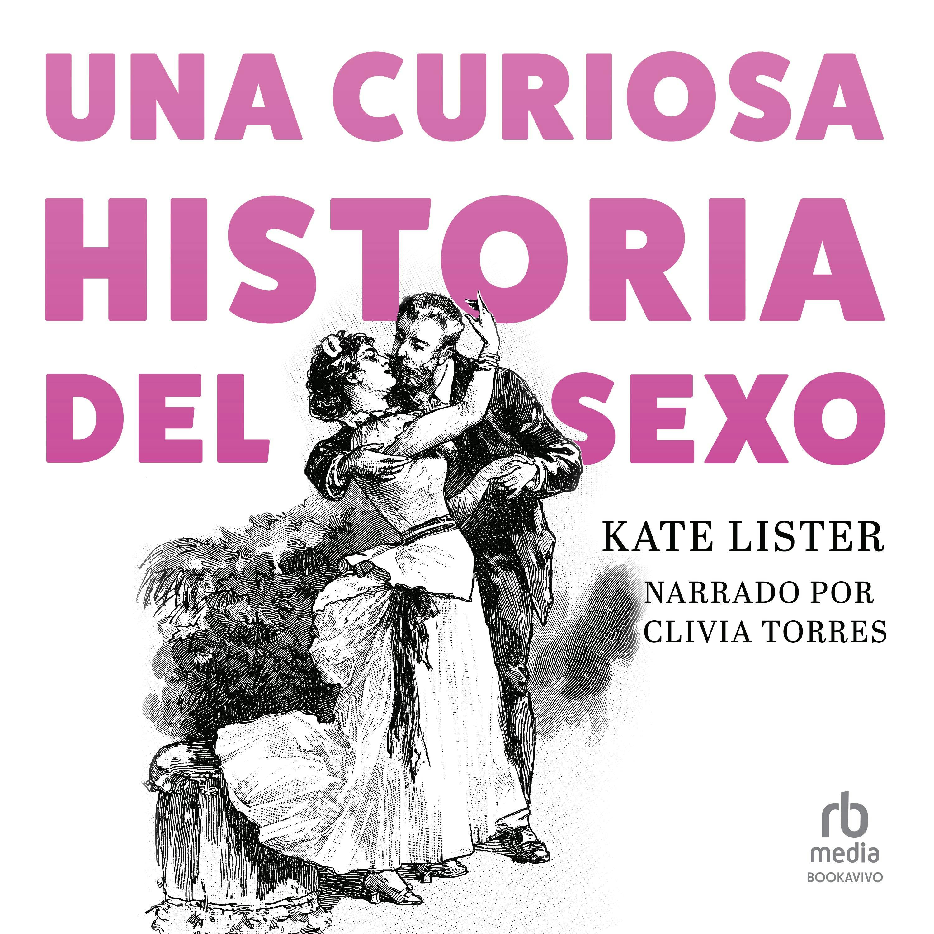 Una Curiosa Historia Del Sexo (A Curious History Of Sex) | Audiobook | Kate  Lister | Nextory