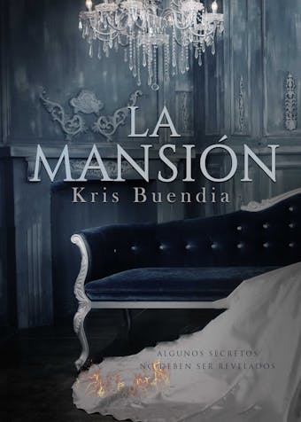 La mansión: Algunos secretos no deben ser revelados - Kris Buendía