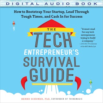 The Tech Entrepreneur's Survival Guide: How to Bootstrap Your Startup, Lead Through Tough Times, and Cash In for Success