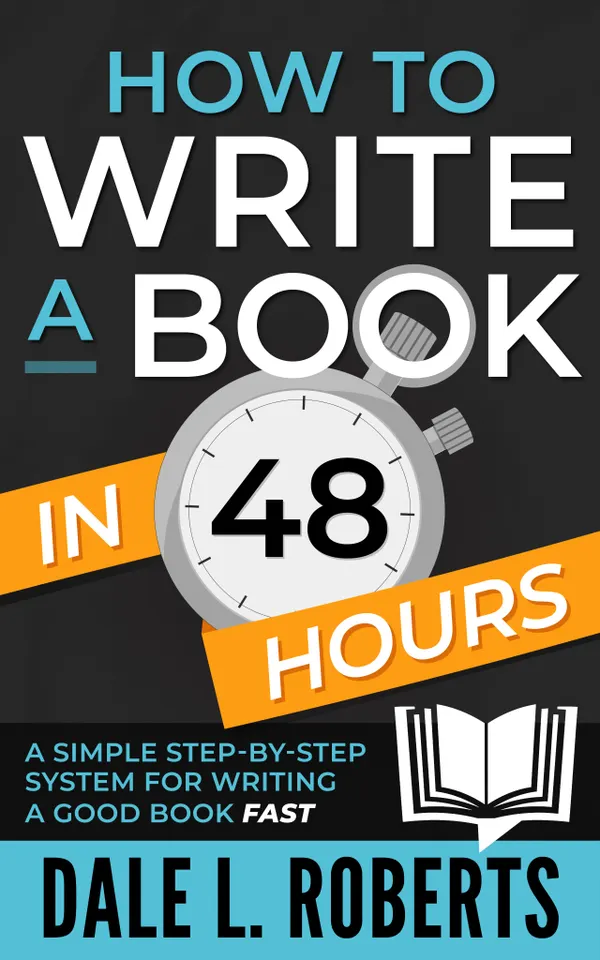 How to Write a Book in 48 Hours : A Simple Step-by-Step System for Writing a Good Book Fast