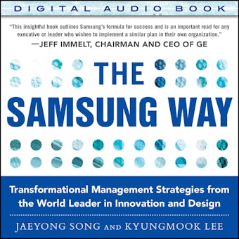 The Samsung Way: Transformational Management Strategies from the World Leader in Innovation and Design - Kyungmook Lee, Jaeyong Song