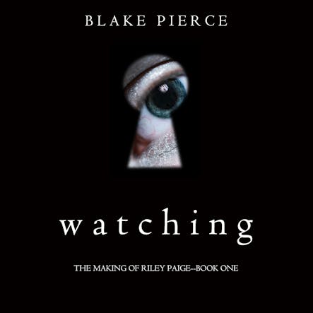 Watching (The Making Of Riley Paige—Book 1)