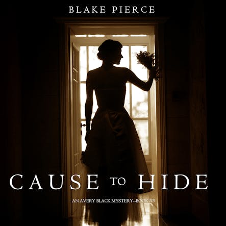 Cause To Hide (An Avery Black Mystery—Book 3)