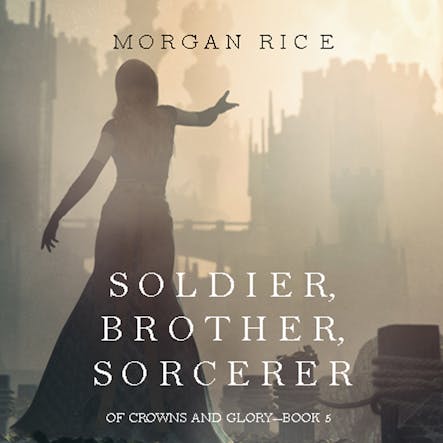 Soldier Brother Sorcerer (Of Crowns And Glory—Book 5)