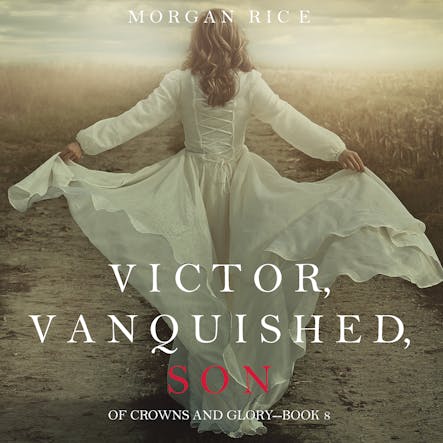 Victor Vanquished Son (Of Crowns And Glory—Book 8)