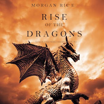 Rise of the Dragons (Kings and Sorcerers–Book 1) - Morgan Rice