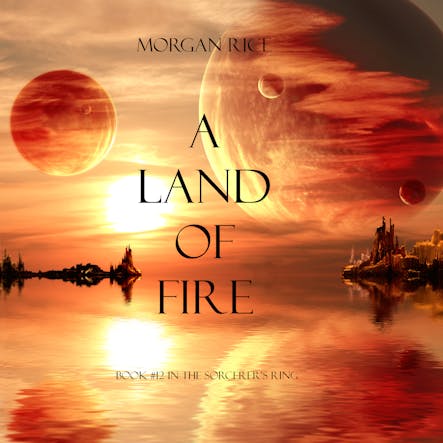 A Land Of Fire (Book #12 In The Sorcerer's Ring)