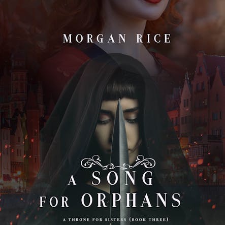 A Song For Orphans (A Throne For Sisters—Book Three)