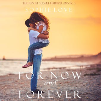 For Now and Forever (The Inn at Sunset Harbor—Book 1) - undefined