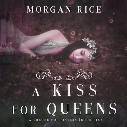 A Kiss For Queens (A Throne For Sisters—Book Six)