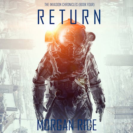 Return (The Invasion Chronicles—Book Four): A Science Fiction Thriller