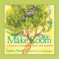 Make Room : A Child's Guide to Lent and Easter — Part of the "Circle of Wonder" Series