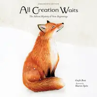 All Creation Waits — Children's Edition : The Advent Mystery of New Beginnings for Children