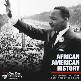 African American History: True Stories That Were Rarely Taught In School - One Day University