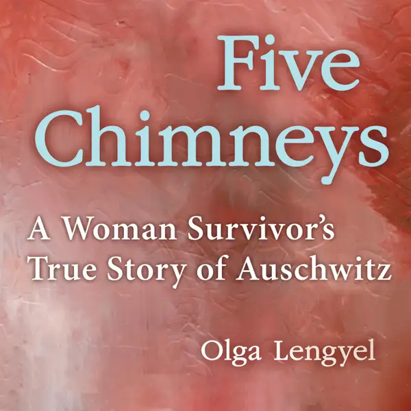 Five Chimneys : A Woman Survivor's True Story of Auschwitz
