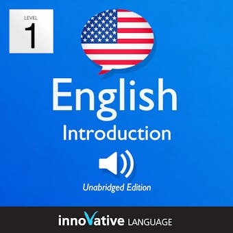 Learn English - Level 1: Introduction to English, Volume 1: Volume 1: Lessons 1-25 - Innovative Language Learning