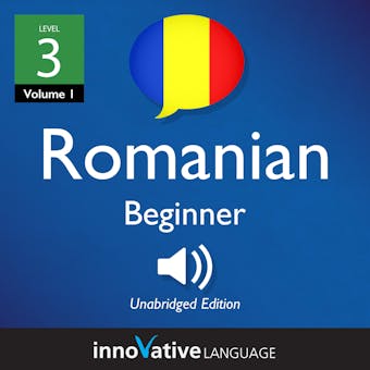 Learn Romanian - Level 3: Beginner Romanian, Volume 1: Lessons 1-25 - undefined