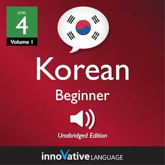 Learn Korean - Level 4: Beginner Korean, Volume 1: Lessons 1-31 - undefined