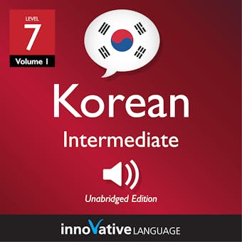 Learn Korean - Level 7: Intermediate Korean, Volume 1: Lessons 1-25 - undefined