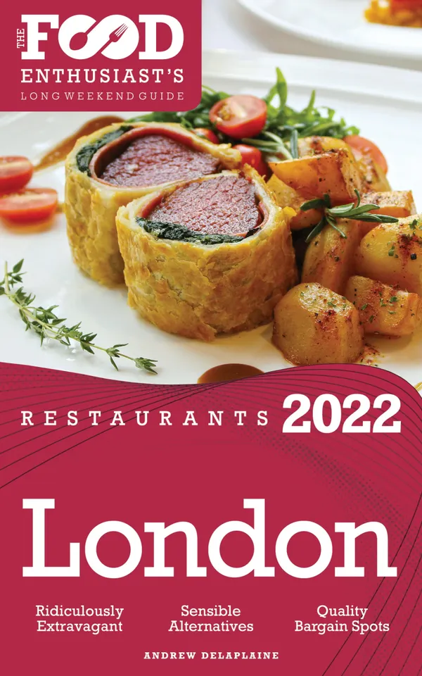 2022 London Restaurants : The Food Enthusiast’s Long Weekend Guide