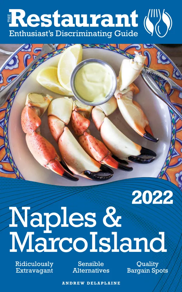 2022 Naples & Marco Island : The Restaurant Enthusiast’s Discriminating Guide