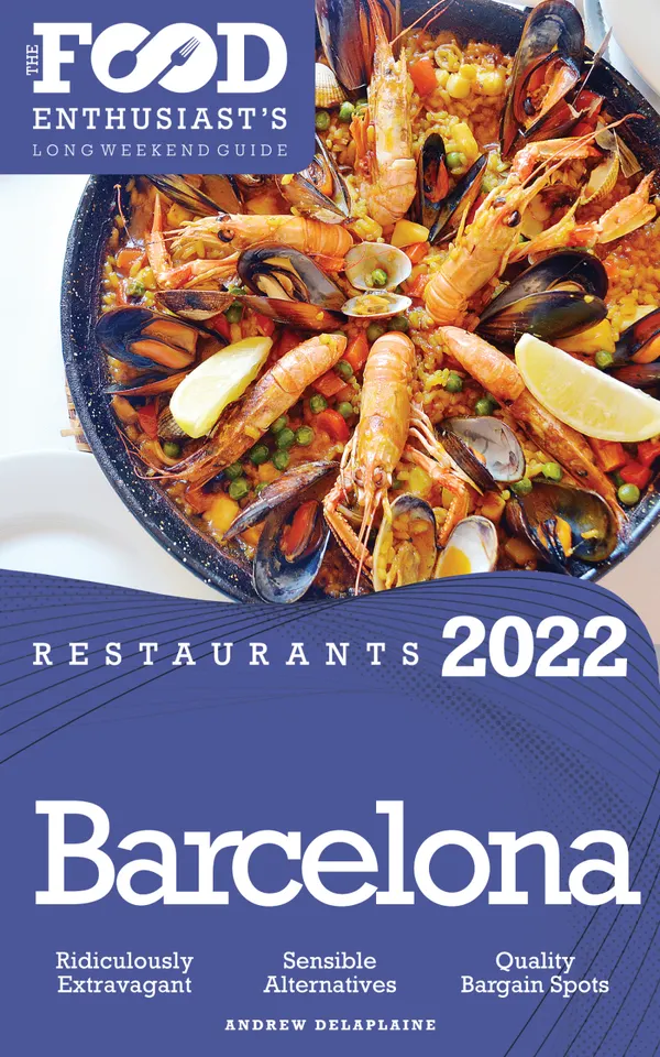 2022 Barcelona Restaurants : The Food Enthusiast’s Long Weekend Guide