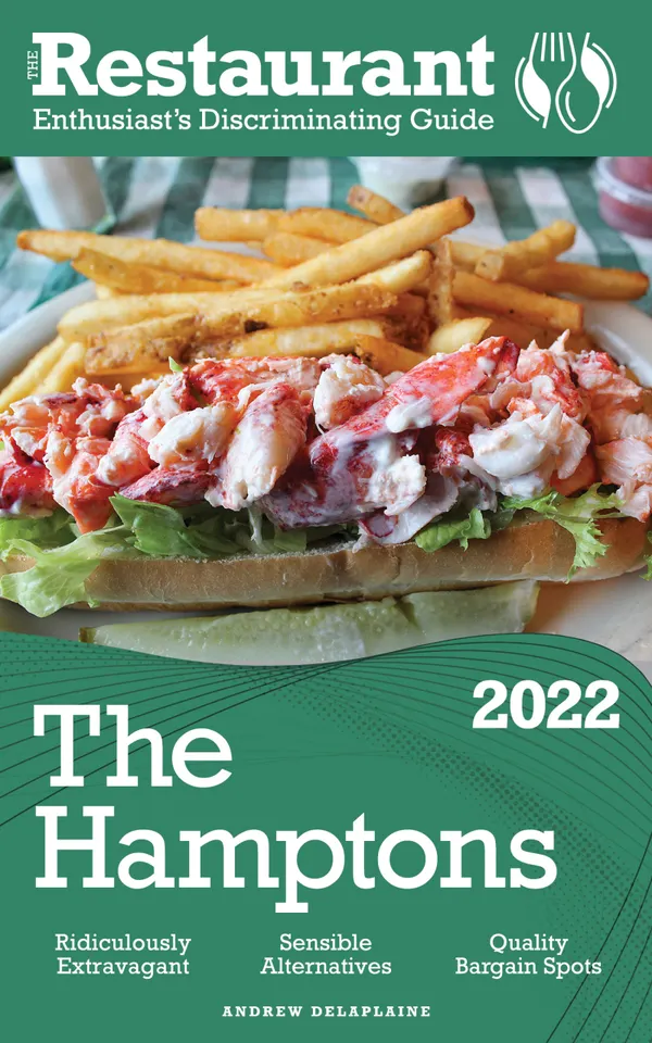 2022 The Hamptons : The Restaurant Enthusiast’s Discriminating Guide