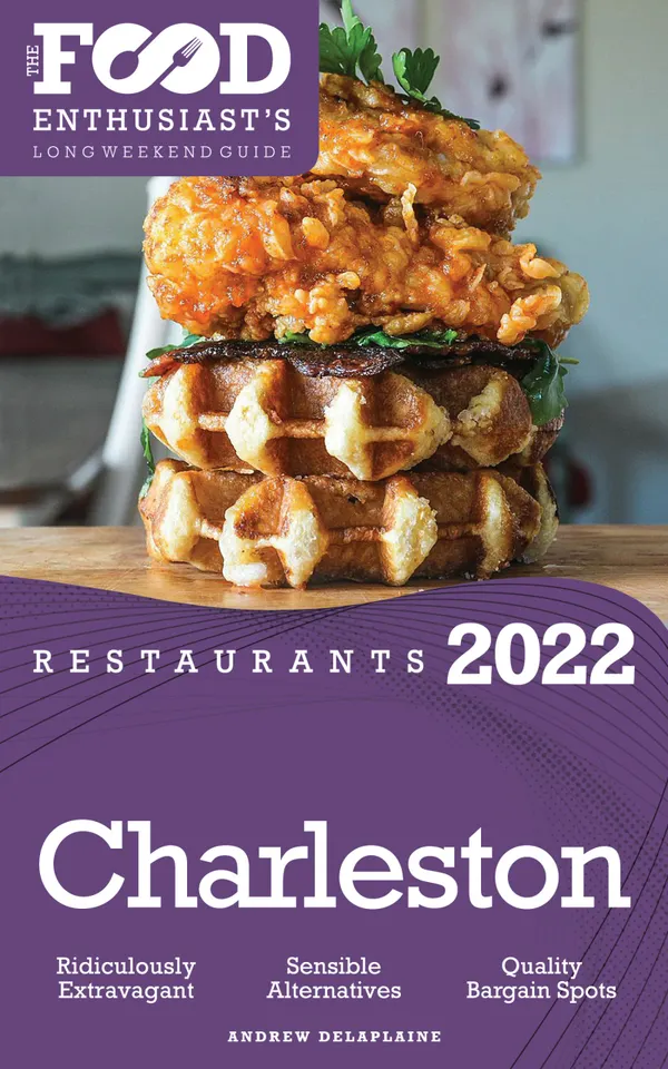 2022 Charleston Restaurants : The Food Enthusiast’s Long Weekend Guide
