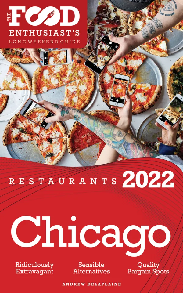 2022 Chicago Restaurants : The Food Enthusiast’s Long Weekend Guide
