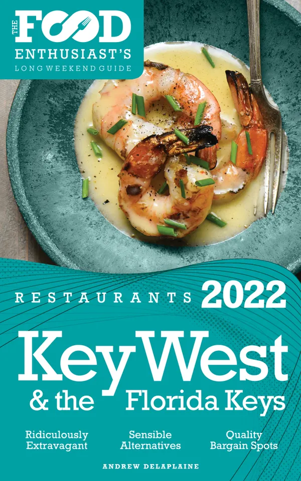 2022 Key West & the Florida Keys Restaurants : The Food Enthusiast’s Long Weekend Guide