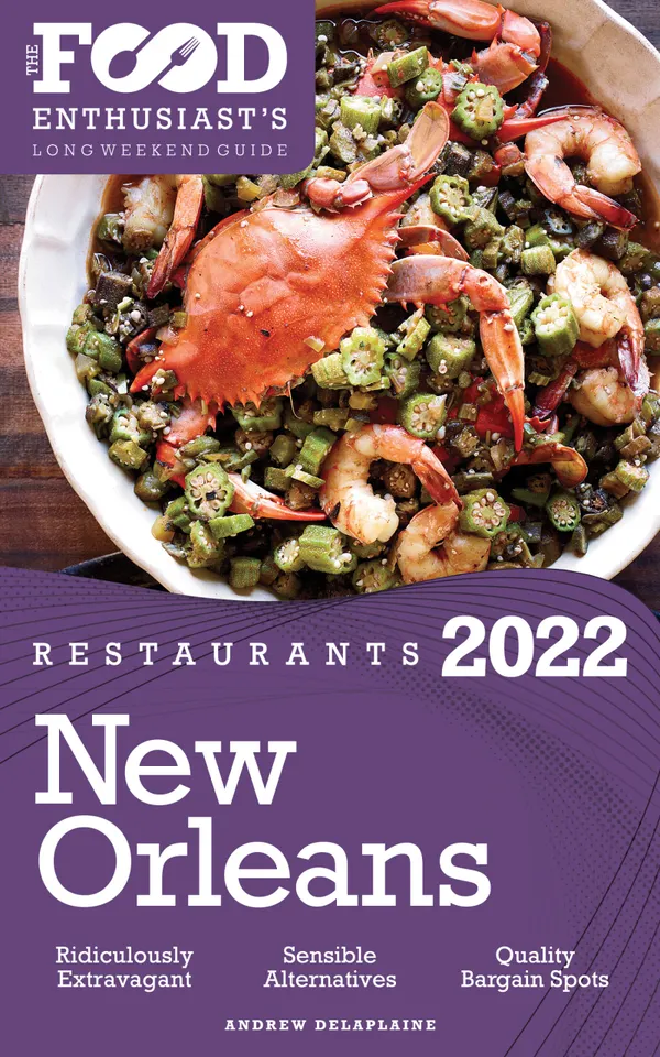 2022 New Orleans Restaurants : The Food Enthusiast’s Long Weekend Guide