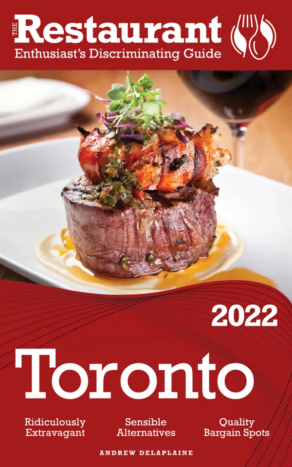 2022 Toronto : The Restaurant Enthusiast’s Discriminating Guide