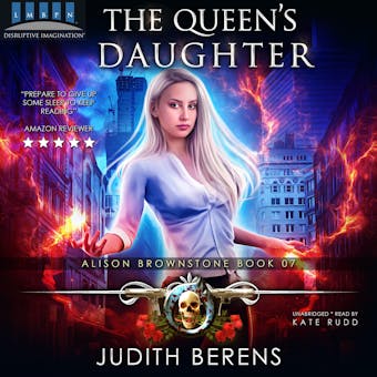 The Queen’s Daughter: Alison Brownstone Book 7 - Judith Berens, Michael Anderle, Martha Carr