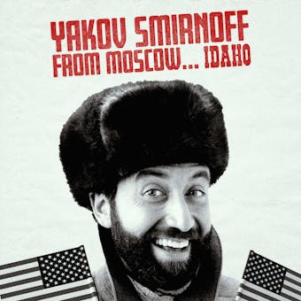 Yakov Smirnoff: From Moscow Idaho - undefined