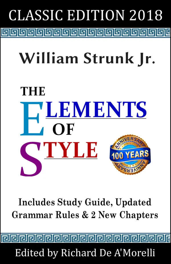 The Elements of Style: Classic Edition (2018) : With Editor's Notes, New Chapters & Study Guide