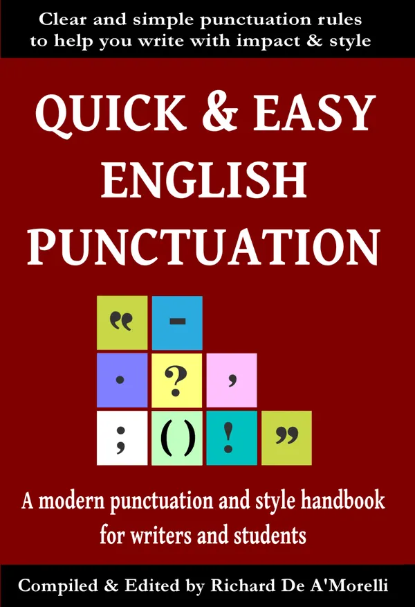 Quick & Easy English Punctuation : A Modern Punctuation and Style Handbook for Writers and Students