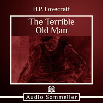 The Terrible Old Man - H. P. Lovecraft