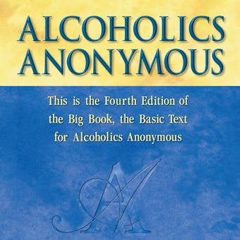 Alcoholics Anonymous, Fourth Edition: The official "Big Book" from Alcoholic Anonymous - undefined