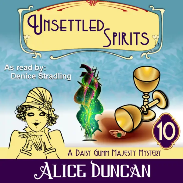 Unsettled Spirits (A Daisy Gumm Majesty Mystery, Book 10) : Historical Cozy Mystery