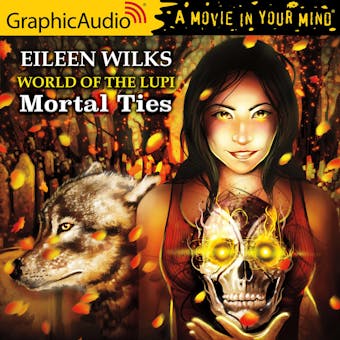 Mortal Ties [Dramatized Adaptation] - Eileen Wilks