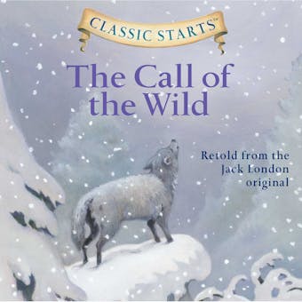 The Call of the Wild (Classic Starts) - Jack London, Oliver Ho