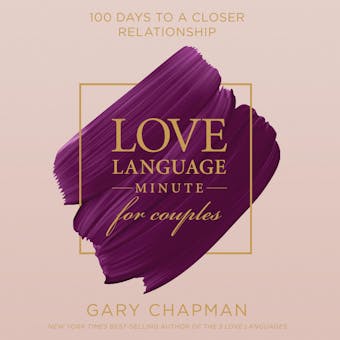 Love Language Minute for Couples: 100 Days to a Closer Relationship - Gary Chapman